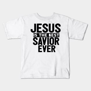 Jesus Is The Best Savior Ever Religious Christian Kids T-Shirt